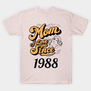 Mom i love you since 1988 T-Shirt